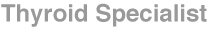 Thyroid Specialist